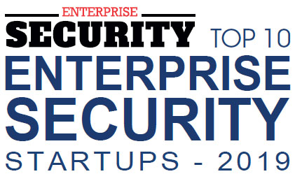 Top 10 Enterprise Security Startups - 2019