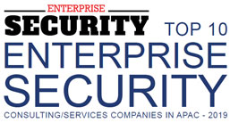 Top 10 Enterprise Security Consulting/Service Companies in APAC - 2019